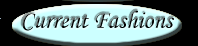 Current Fashions